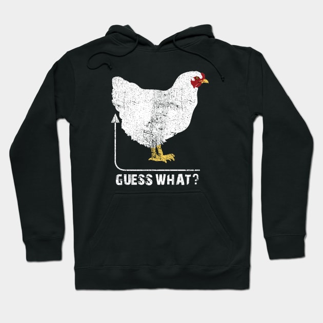Guess What?  Chicken Butt!! Hoodie by ckandrus